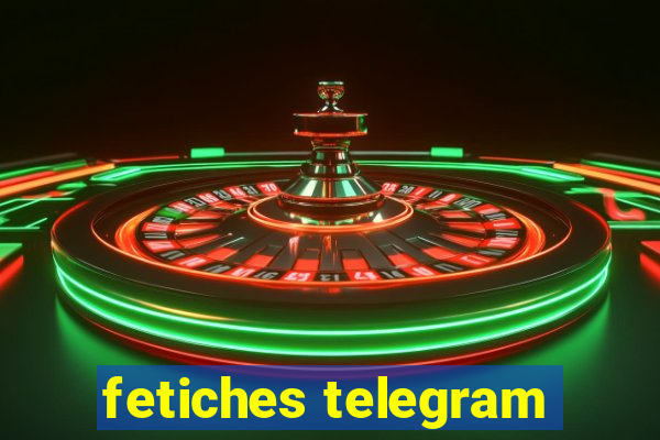 fetiches telegram