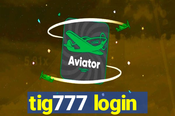 tig777 login