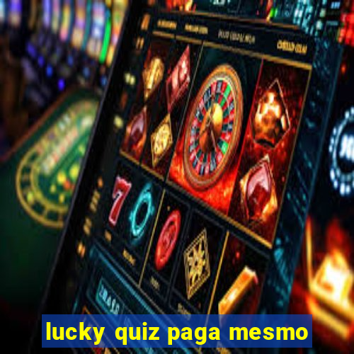 lucky quiz paga mesmo