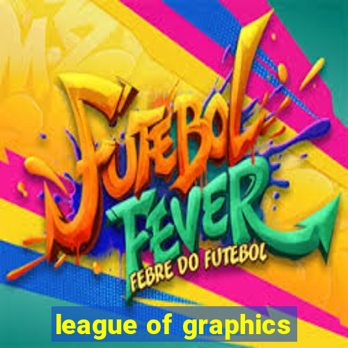 league of graphics