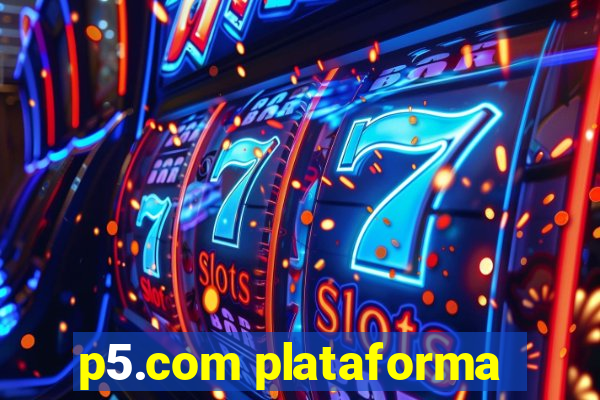 p5.com plataforma