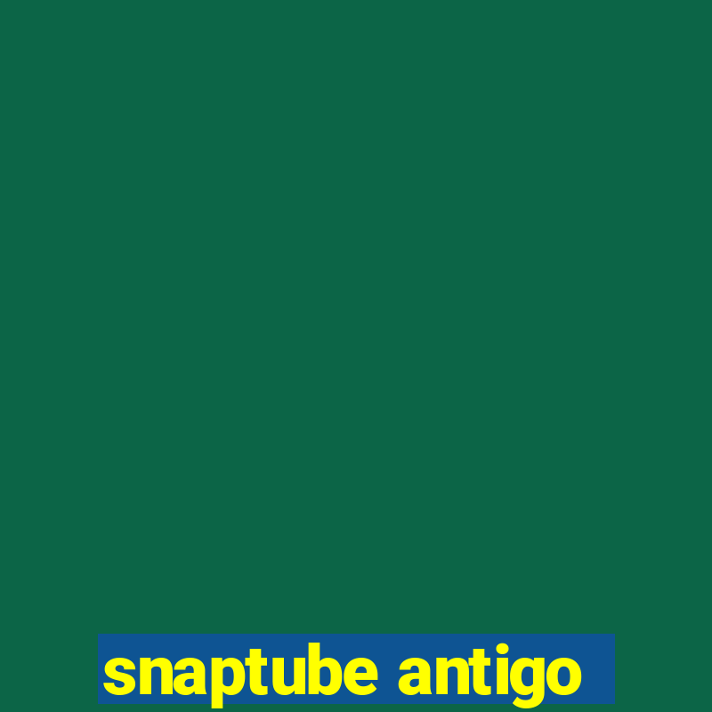 snaptube antigo