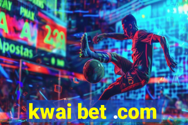 kwai bet .com