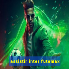 assistir inter futemax