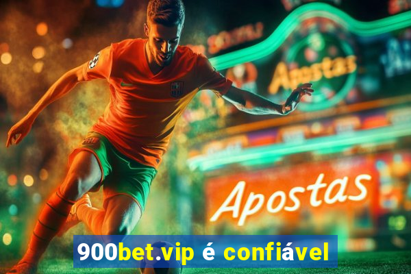 900bet.vip é confiável