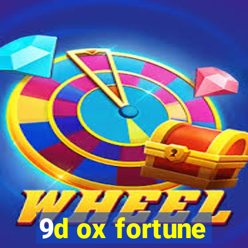 9d ox fortune