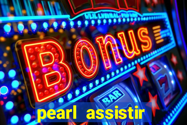 pearl assistir online megaflix