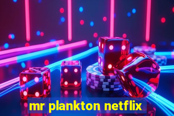 mr plankton netflix