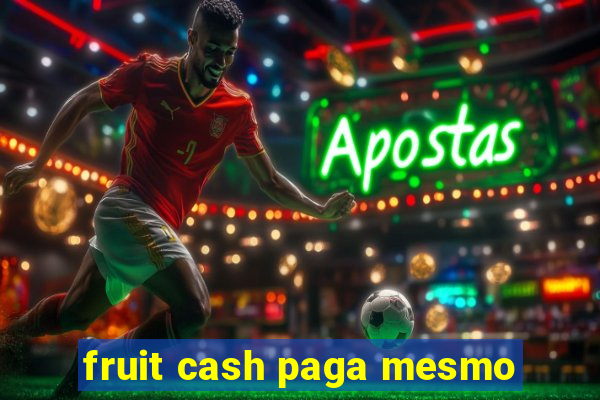 fruit cash paga mesmo