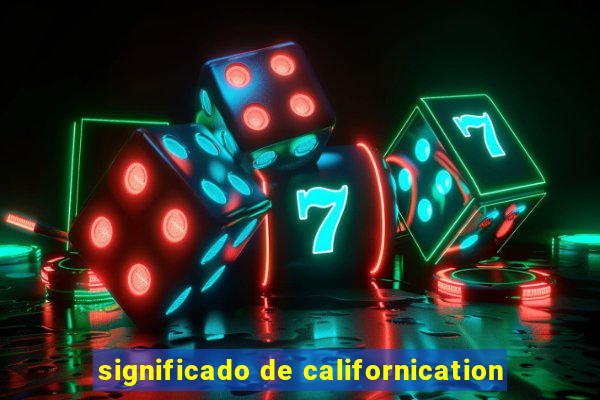 significado de californication