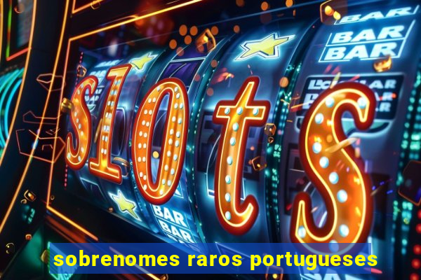 sobrenomes raros portugueses