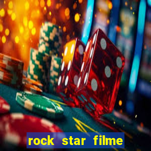 rock star filme completo dublado