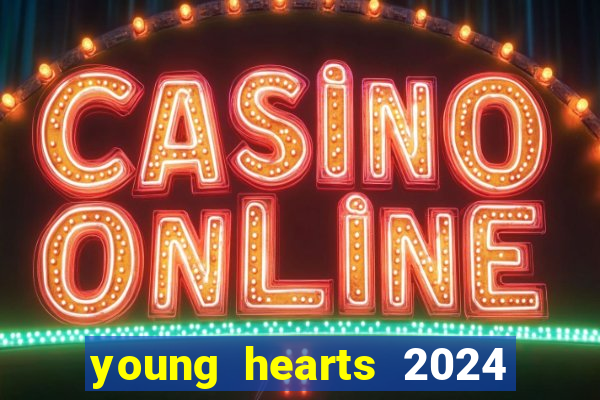 young hearts 2024 assistir online grátis