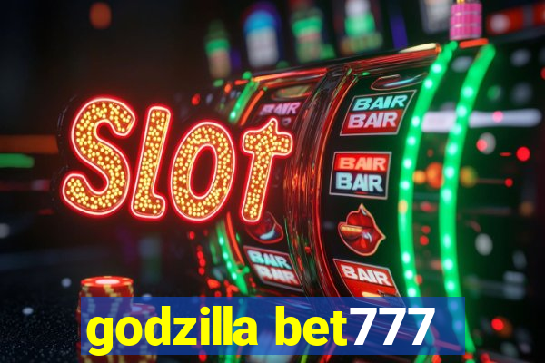 godzilla bet777