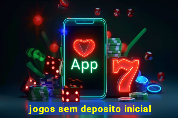 jogos sem deposito inicial