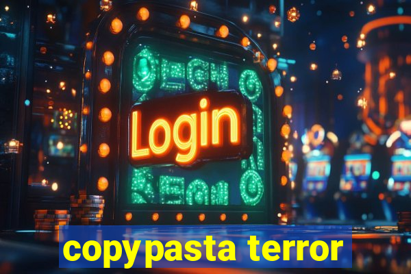 copypasta terror