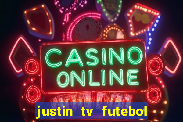 justin tv futebol ao vivo