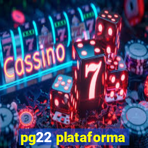 pg22 plataforma