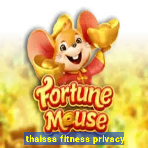 thaissa fitness privacy