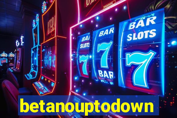 betanouptodown