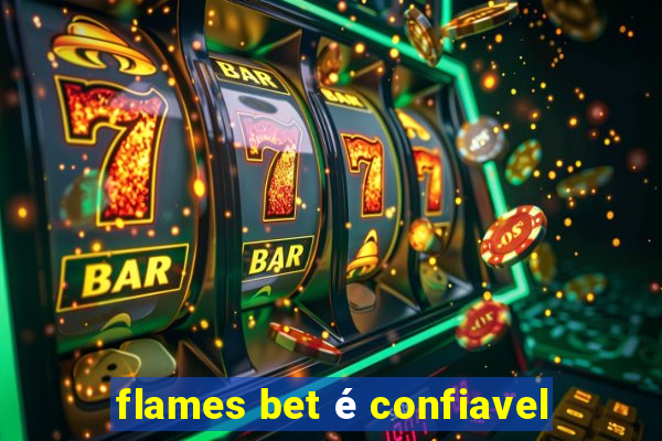 flames bet é confiavel