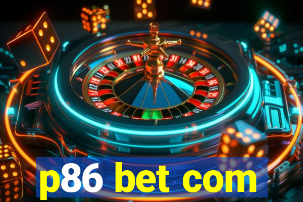 p86 bet com