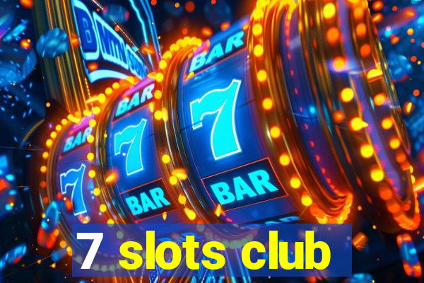 7 slots club