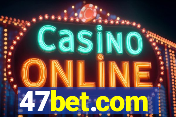 47bet.com