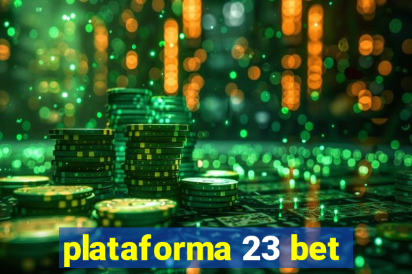 plataforma 23 bet