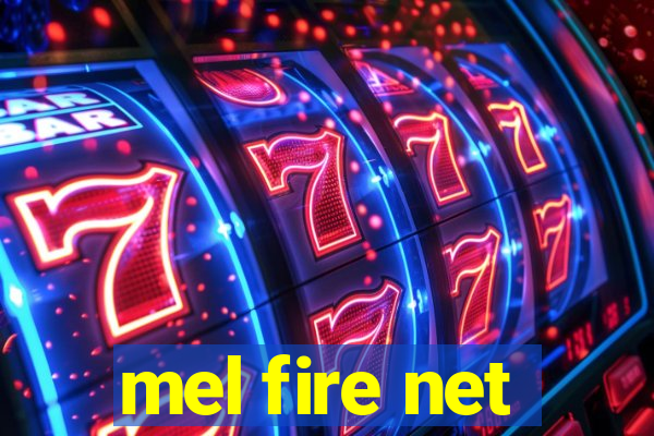 mel fire net