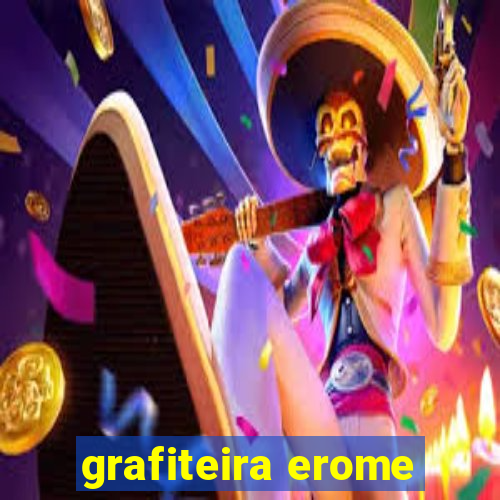 grafiteira erome