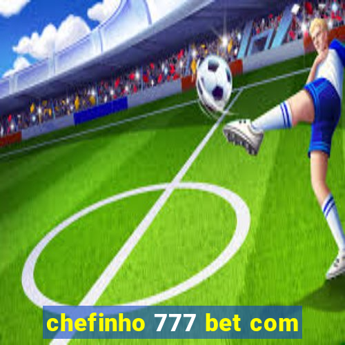 chefinho 777 bet com