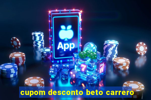 cupom desconto beto carrero