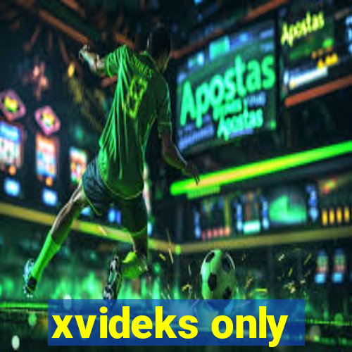 xvideks only