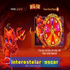 interestelar oscar interestelar quantos oscar