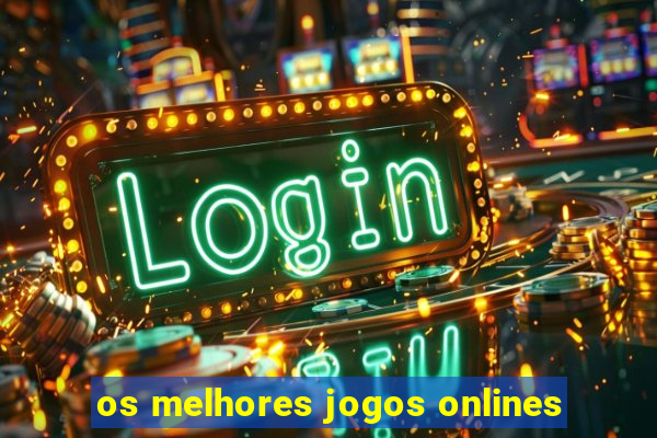 os melhores jogos onlines