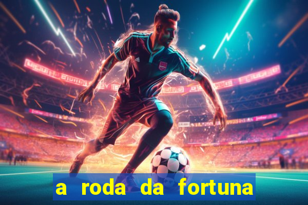 a roda da fortuna o que ele sente por mim