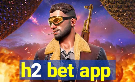 h2 bet app