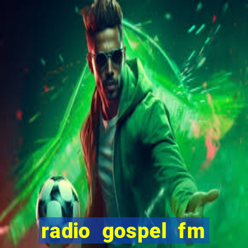 radio gospel fm salvador bahia