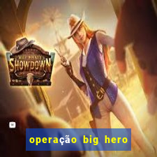 operação big hero assistir online