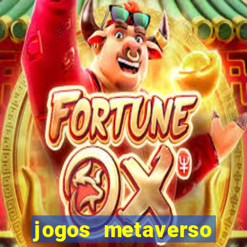 jogos metaverso para ganhar dinheiro