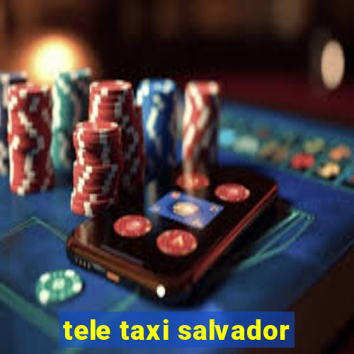 tele taxi salvador