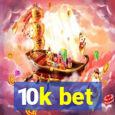 10k bet