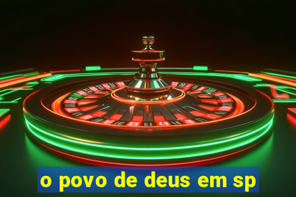 o povo de deus em sp