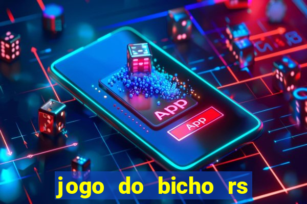 jogo do bicho rs resultado certo de hoje 14h 18h rs consulta