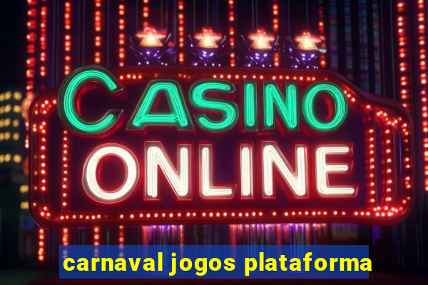 carnaval jogos plataforma