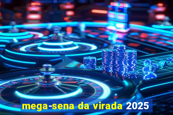 mega-sena da virada 2025