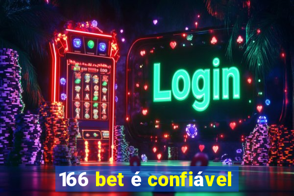 166 bet é confiável