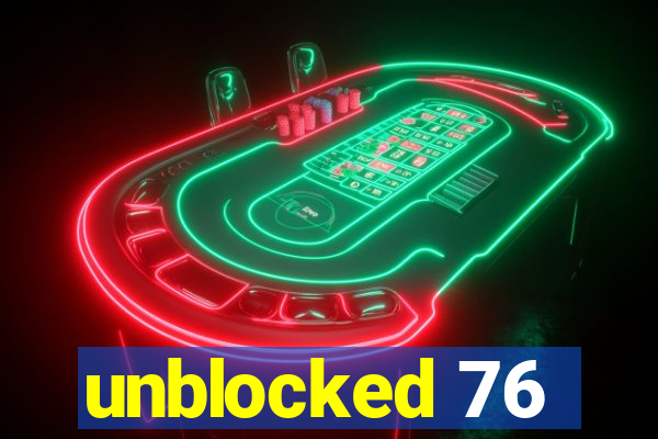 unblocked 76