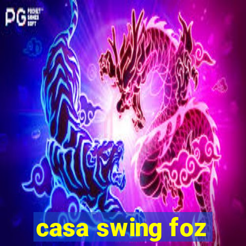 casa swing foz